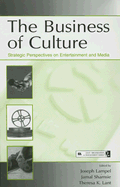 The Business of Culture: Strategic Perspectives on Entertainment and Media