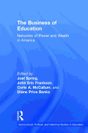 The Business of Education: Networks of Power and Wealth in America