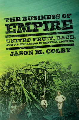 The Business of Empire - Colby, Jason M