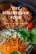 The Business of Food: The Strategies for Success in the Restaurant and Hospitality Industry