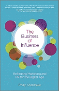 The Business of Influence: Reframing Marketing and PR for the Digital Age