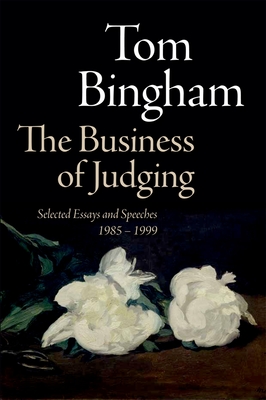 The Business of Judging: Selected Essays and Speeches: 1985-1999 - Bingham, Tom