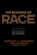 The Business of Race: How to Create and Sustain an Antiracist Workplace--And Why It's Actually Good for Business