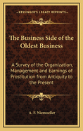 The Business Side of the Oldest Business: A Survey of the Organization, Management and Earnings of Prostitution from Antiquity to the Present