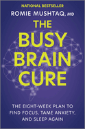 The Busy Brain Cure: The Eight-Week Plan to Find Focus, Tame Anxiety, and Sleep Again