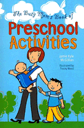The Busy Mom's Book of Preschool Activities - McGillian, Jamie Kyle