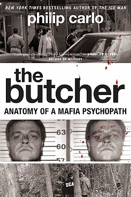 The Butcher: Anatomy of a Mafia Psychopath - Carlo, Philip