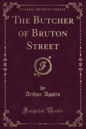 The Butcher of Bruton Street (Classic Reprint)