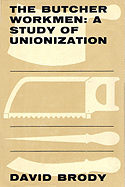The Butcher Workmen: A Study of Unionization
