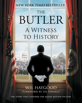 The Butler: A Witness to History - Haygood, Wil, and Daniels, Lee (Foreword by)