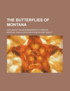 The Butterflies of Montana; With Keys for Determination of Species