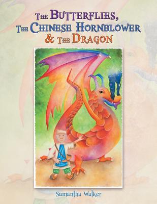 The Butterflies, The Chinese Hornblower & The Dragon - Walker, Samantha