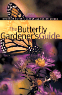 The Butterfly Gardener's Guide - Dole, Claire Hagen (Editor)