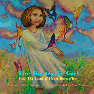 The Butterfly Girl: Into The Land of Heart Butterflies