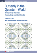 The Butterfly in the Quantum World: The Story of the Most Fascinating Quantum Fractal