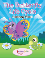 The Butterfly Life Cycle Coloring Book
