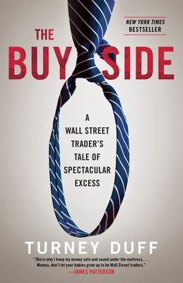 The Buy Side: A Wall Street Trader's Tale of Spectacular Excess - Duff, Turney