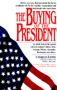 The Buying of the President: An Inside Look at the Special Interests Behind Clinton, Dole, Gramm, ...