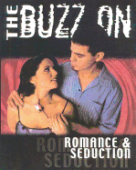 The Buzz on Romance & Seduction