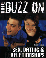 The Buzz on Sex, Dating, and Relationships