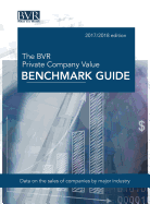 The BVR Private Company Value Benchmark Guide, 2017-2018 Edition