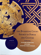 The Byzantine Court: Source of Power and Culture - Papers from the Second International Sevgi Gn?l Byzantine Studies Symposium