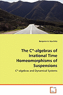 The C*-Algebras of Irrational Time Homeomorphisms of Suspensions