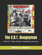 The C.R.T. Boogeyman: M.A.G.A. = Many Abusers Gaslighting America