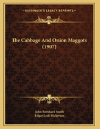 The Cabbage and Onion Maggots (1907)