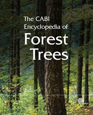 The CABI Encyclopedia of Forest Trees - CAB International, and Pasiecznik, Nick (Contributions by)