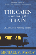 The Cabin at the End of the Train: A Story About Pursuing Dreams