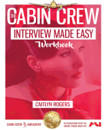The Cabin Crew Interview Made Easy Workbook: The Complete Blueprint and Workbook