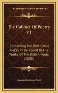 The Cabinet of Poetry V1: Containing the Best Entire Pieces to Be Found in the Works of the British Poets (1808)