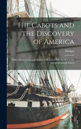 The Cabots and the Discovery of America: With a Description and History of Brandon Hill, the Site of the Cabot Memorial Tower