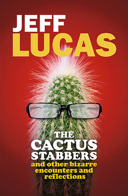 The Cactus Stabbers - Lucas, Jeff