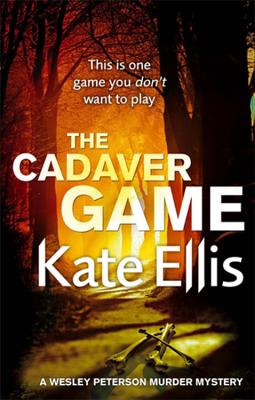 The Cadaver Game: Book 16 in the DI Wesley Peterson crime series - Ellis, Kate