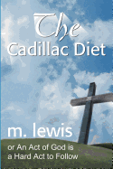 The Cadillac Diet: Or an Act of God is a Hard ACT to Follow