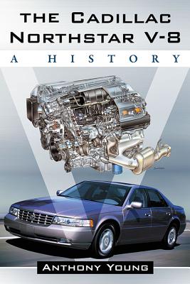The Cadillac Northstar V-8: A History - Young, Anthony