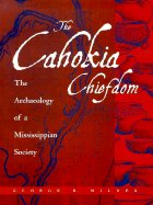 The Cahokia Chiefdom: The Archaeology of a Mississippian Society - Milner, George R, and McAdams, Robert (Editor), and Smith, Bruce (Editor)