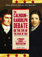 The Calhoun-Randolph Debate on the Eve of the War of 1812: A Primary Source Investigation