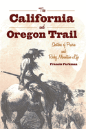 The California and Oregon Trail: Sketches of Prairie and Rocky Mountain Life