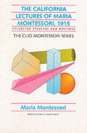 The California Lectures of Maria Montessori, 1915: Collected Speeches and Writings