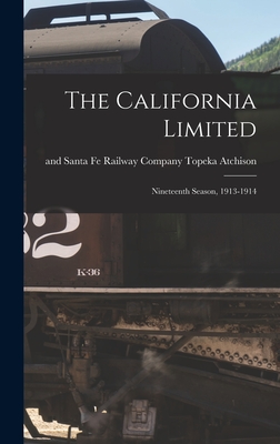 The California Limited: Nineteenth Season, 1913-1914 - Atchison, Topeka And Santa Fe Railwa (Creator)