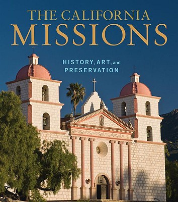 The California Missions: History, Art, and Preservation - Kimbro, Edna, and Costello, Julia G, and Ball, Tevvy