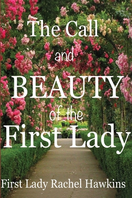 The Call and beauty of the First Lady - Hawkins, Rachel