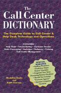 The Call Center Dictionary: The Complete Guide to Call Center Technology and Operations
