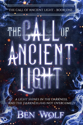 The Call of Ancient Light - Wolf, Ben