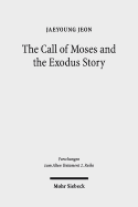 The Call of Moses and the Exodus Story: A Redactional-Critical Study in Exodus 3-4 and 5-13