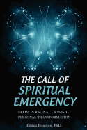 The Call of Spiritual Emergency: From Personal Crisis to Personal Transformation