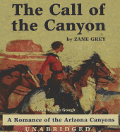 The Call of the Canyon: A Romance of the Arizona Canyons